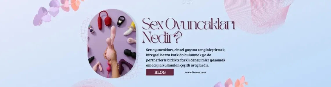 Sex Oyuncakları Nedir? Nasıl Kullanılır Sex Oyuncakları Nedir? Nasıl Kullanılır